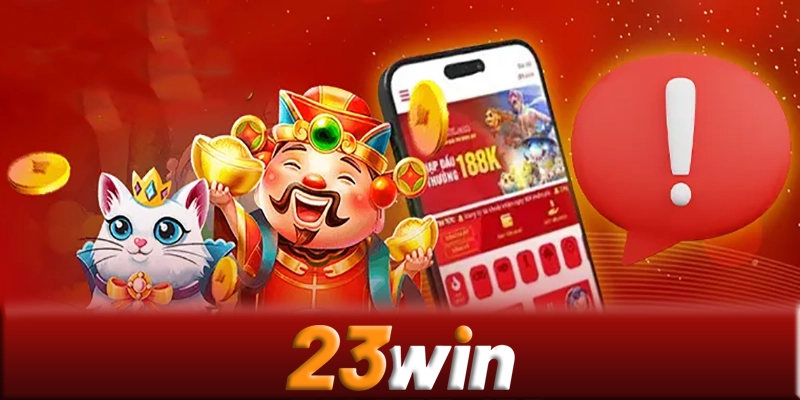 Hỗ trợ người dùng khi gặp vấn đề với App 23win